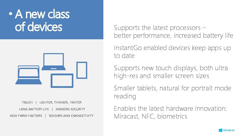  • A new class of devices Supports the latest processors – better performance,