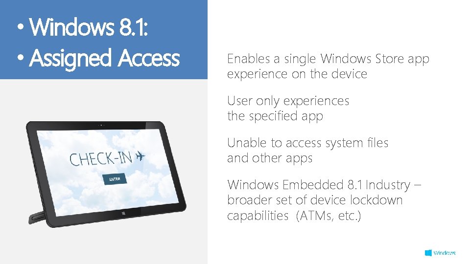  • Windows 8. 1: • Assigned Access Enables a single Windows Store app
