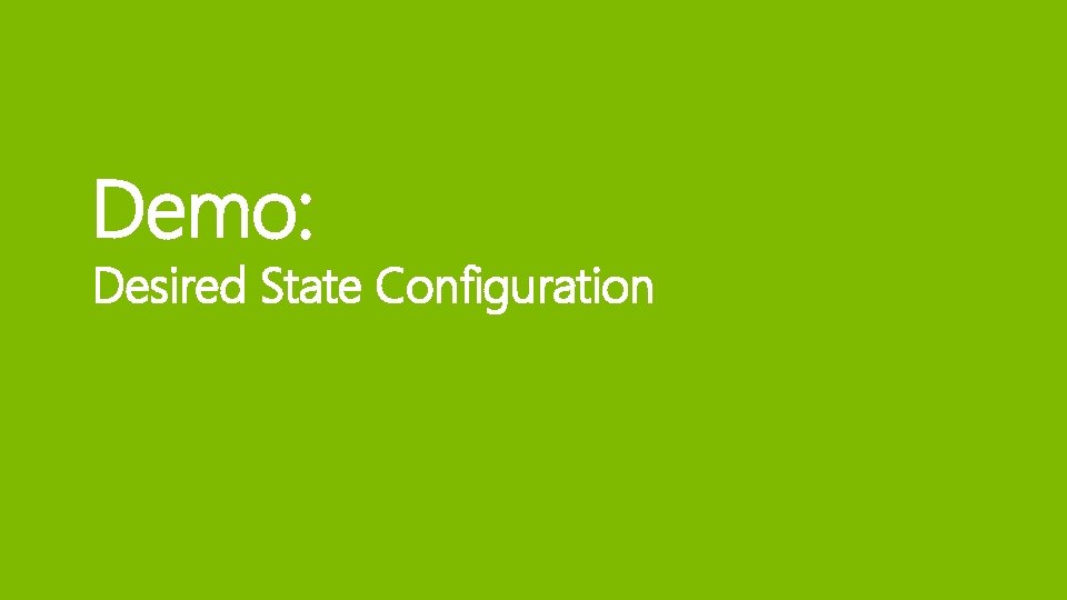 Demo: Desired State Configuration 