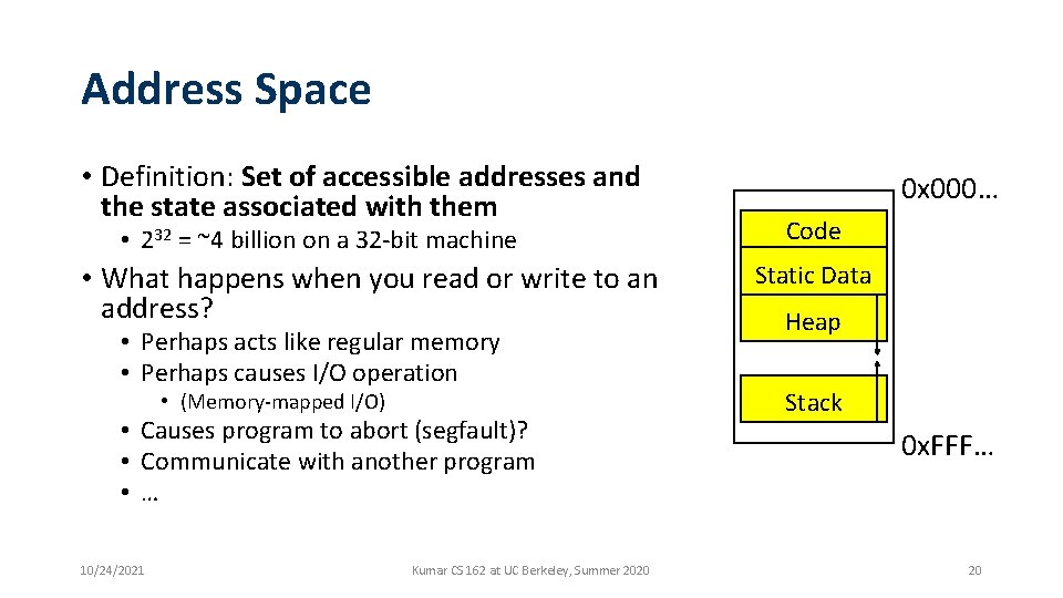 Address Space • Definition: Set of accessible addresses and the state associated with them Address Space • Definition: Set of accessible addresses and the state associated with them