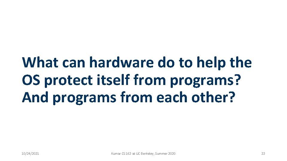 What can hardware do to help the OS protect itself from programs? And programs What can hardware do to help the OS protect itself from programs? And programs