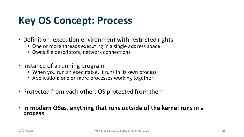 Key OS Concept: Process • Definition: execution environment with restricted rights • One or Key OS Concept: Process • Definition: execution environment with restricted rights • One or