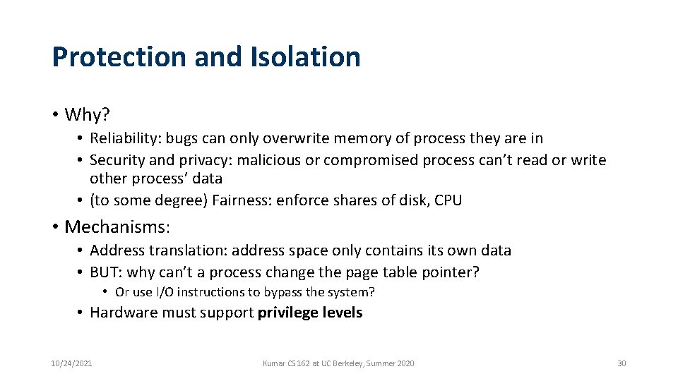 Protection and Isolation • Why? • Reliability: bugs can only overwrite memory of process Protection and Isolation • Why? • Reliability: bugs can only overwrite memory of process