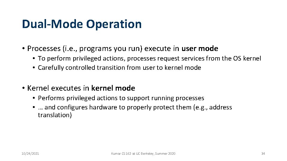 Dual-Mode Operation • Processes (i. e. , programs you run) execute in user mode Dual-Mode Operation • Processes (i. e. , programs you run) execute in user mode