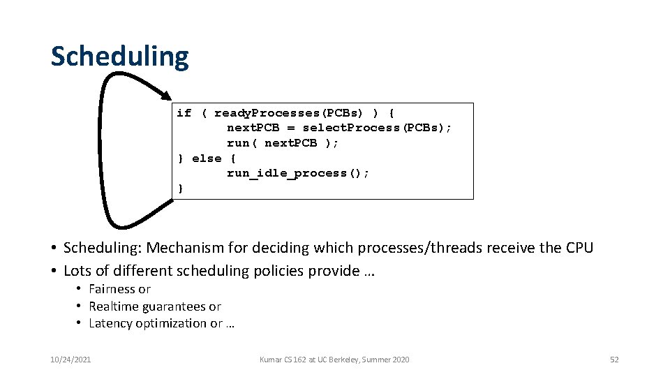 Scheduling if ( ready. Processes(PCBs) ) { next. PCB = select. Process(PCBs); run( next. Scheduling if ( ready. Processes(PCBs) ) { next. PCB = select. Process(PCBs); run( next.
