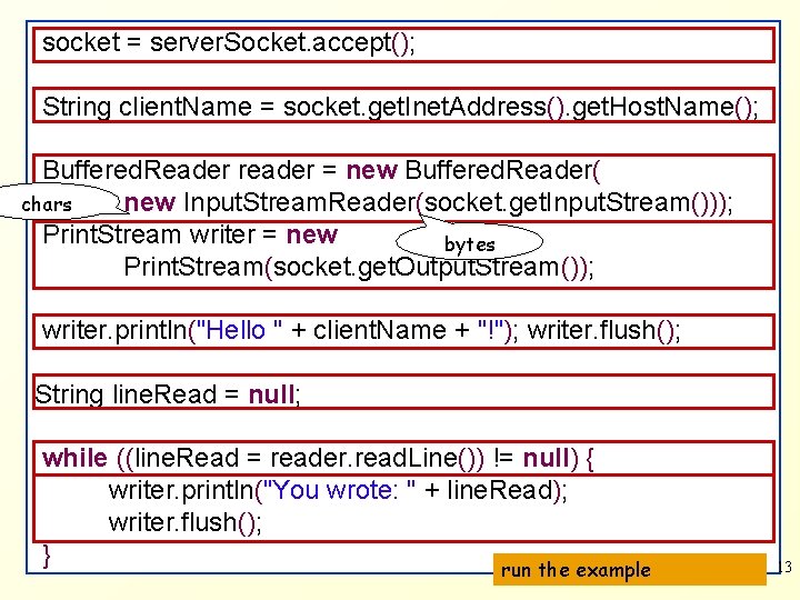 socket = server. Socket. accept(); String client. Name = socket. get. Inet. Address(). get.