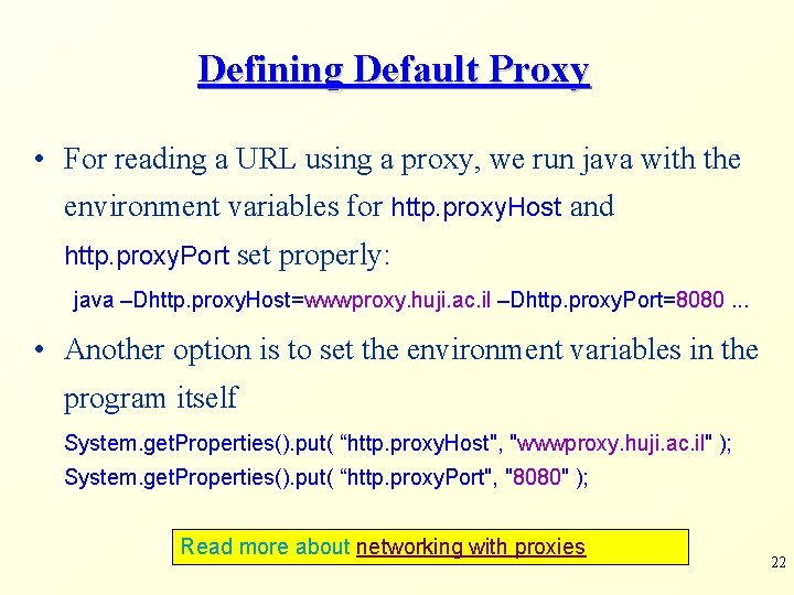 Defining Default Proxy • For reading a URL using a proxy, we run java