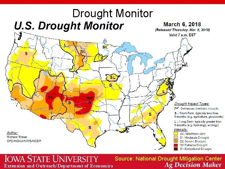 Drought Monitor Source: National Drought Mitigation Center Extension and Outreach/Department of Economics 