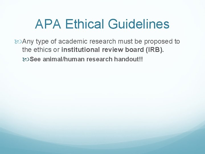 APA Ethical Guidelines Any type of academic research must be proposed to the ethics
