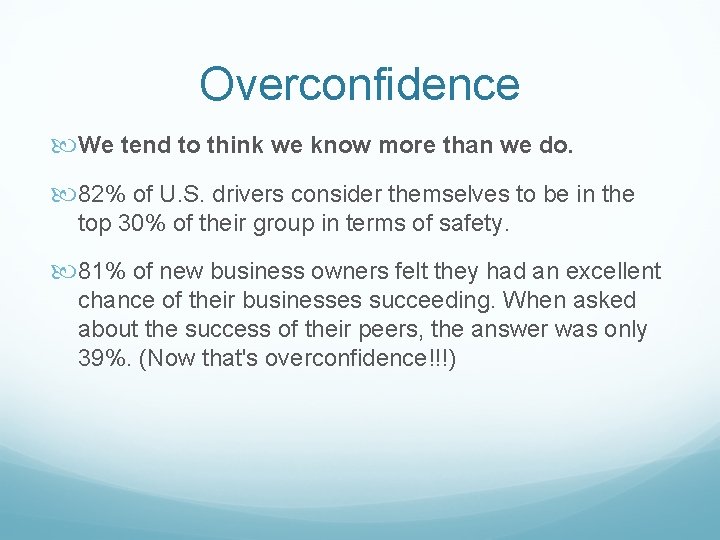 Overconfidence We tend to think we know more than we do. 82% of U.