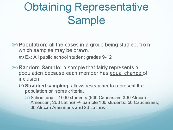 Obtaining Representative Sample Population: all the cases in a group being studied, from which
