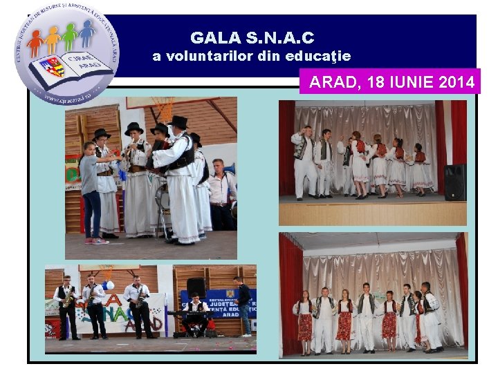 GALA S. N. A. C a voluntarilor din educaţie ARAD, 18 IUNIE 2014 