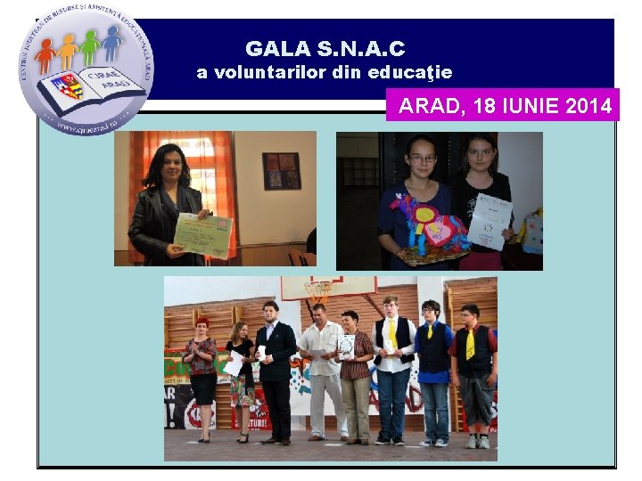 GALA S. N. A. C a voluntarilor din educaţie ARAD, 18 IUNIE 2014 