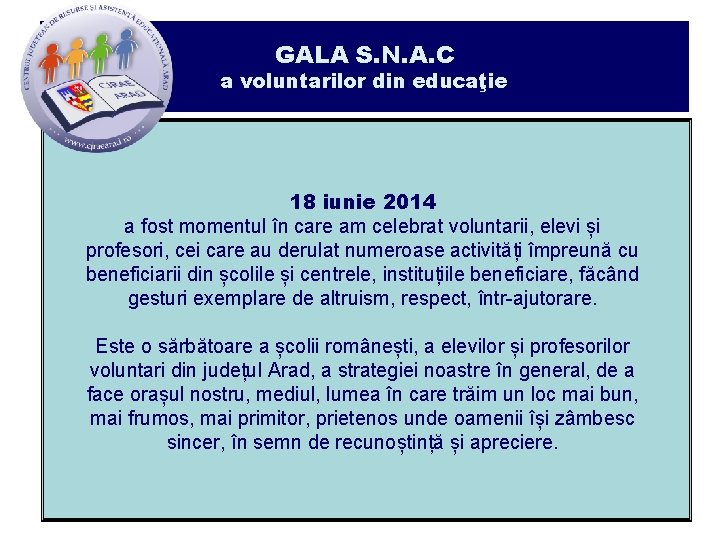 GALA S. N. A. C a voluntarilor din educaţie 18 iunie 2014 a fost
