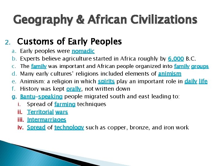 Geography & African Civilizations 2. Customs of Early Peoples a. Early peoples were nomadic