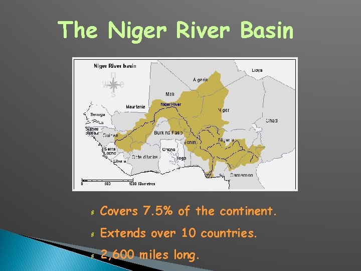 The Niger River Basin # Covers 7. 5% of the continent. # Extends over