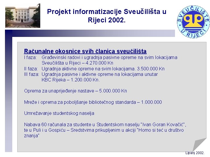 Projekt informatizacije Sveučilišta u Rijeci 2002. Računalne okosnice svih članica sveučilišta I faza: Građevinski