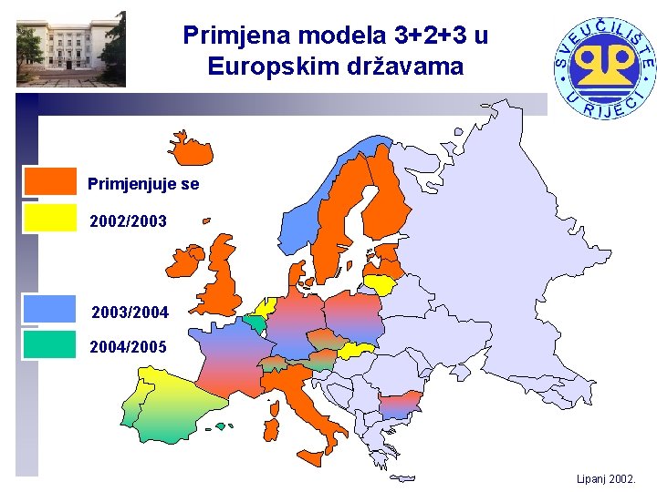 Primjena modela 3+2+3 u Europskim državama Primjenjuje se 2002/2003/2004/2005 Lipanj 2002. 