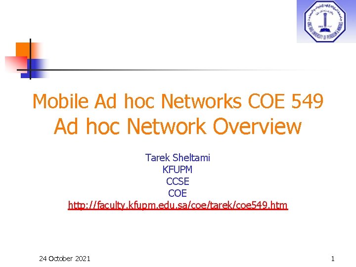 Mobile Ad hoc Networks COE 549 Ad hoc Network Overview Tarek Sheltami KFUPM CCSE