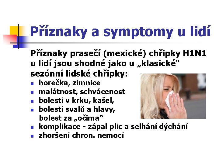 Příznaky a symptomy u lidí Příznaky prasečí (mexické) chřipky H 1 N 1 u