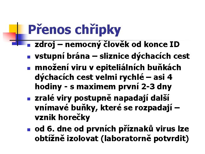 Přenos chřipky n n n zdroj – nemocný člověk od konce ID vstupní brána