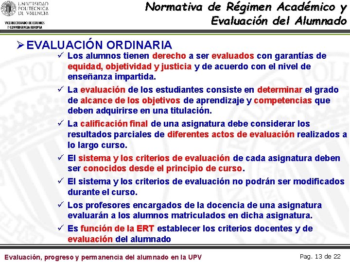 Normativa de Régimen Académico y Evaluación del Alumnado Ø EVALUACIÓN ORDINARIA ü Los alumnos