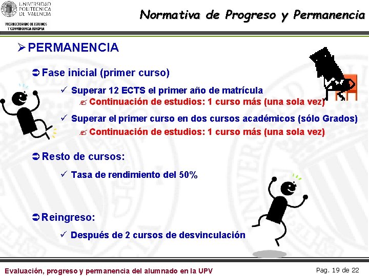 Normativa de Progreso y Permanencia Ø PERMANENCIA Ü Fase inicial (primer curso) ü Superar