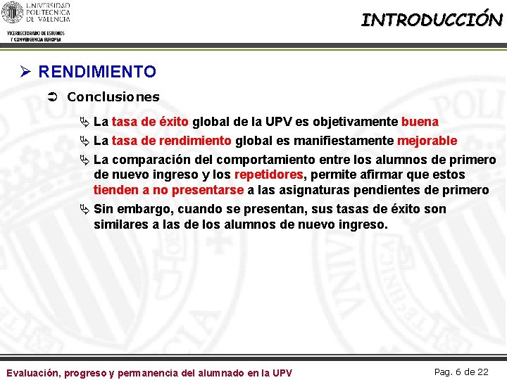 INTRODUCCIÓN Ø RENDIMIENTO Ü Conclusiones Ä La tasa de éxito global de la UPV