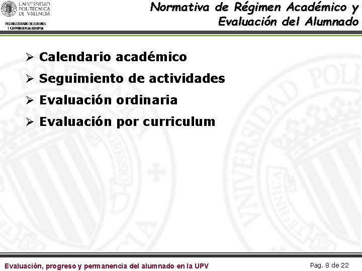 Normativa de Régimen Académico y Evaluación del Alumnado Ø Calendario académico Ø Seguimiento de