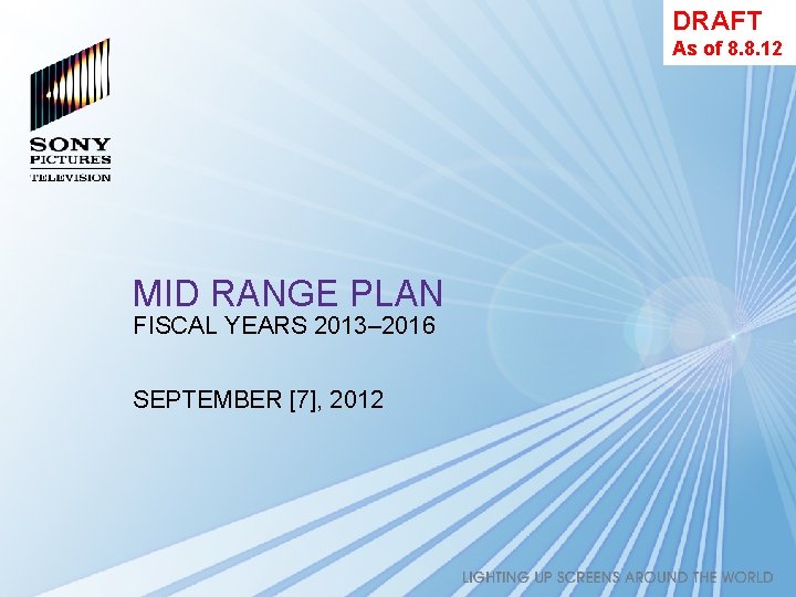 DRAFT As of 8. 8. 12 MID RANGE PLAN FISCAL YEARS 2013– 2016 SEPTEMBER DRAFT As of 8. 8. 12 MID RANGE PLAN FISCAL YEARS 2013– 2016 SEPTEMBER