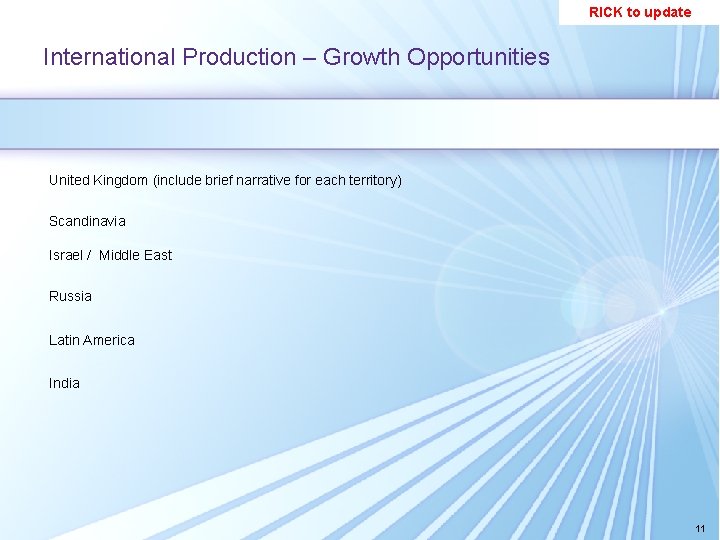 RICK to update International Production – Growth Opportunities United Kingdom (include brief narrative for RICK to update International Production – Growth Opportunities United Kingdom (include brief narrative for