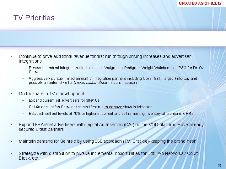 UPDATED AS OF 8. 3. 12 TV Priorities • • Continue to drive additional UPDATED AS OF 8. 3. 12 TV Priorities • • Continue to drive additional