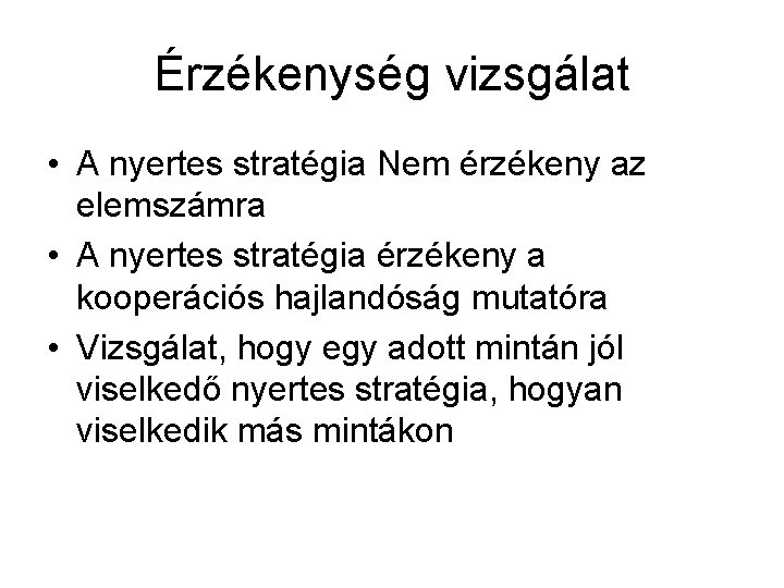 Érzékenység vizsgálat • A nyertes stratégia Nem érzékeny az elemszámra • A nyertes stratégia