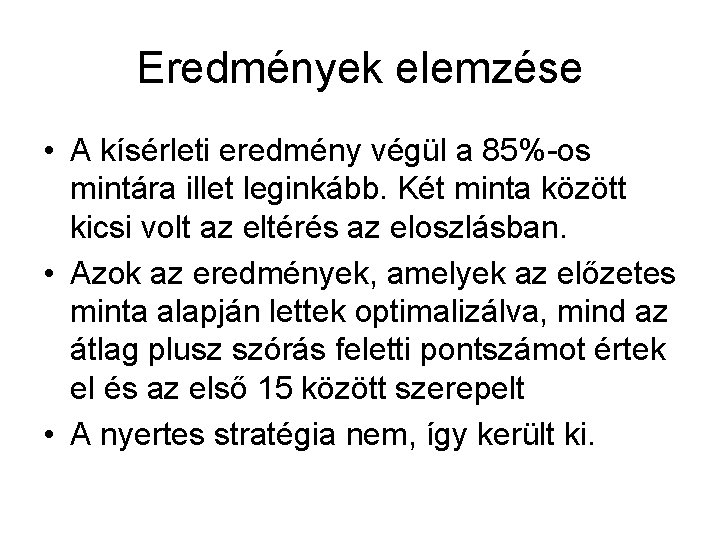 Eredmények elemzése • A kísérleti eredmény végül a 85%-os mintára illet leginkább. Két minta