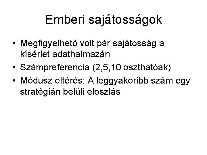 Emberi sajátosságok • Megfigyelhető volt pár sajátosság a kísérlet adathalmazán • Számpreferencia (2, 5,