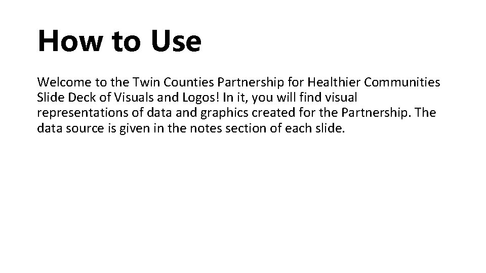 How to Use Welcome to the Twin Counties Partnership for Healthier Communities Slide Deck