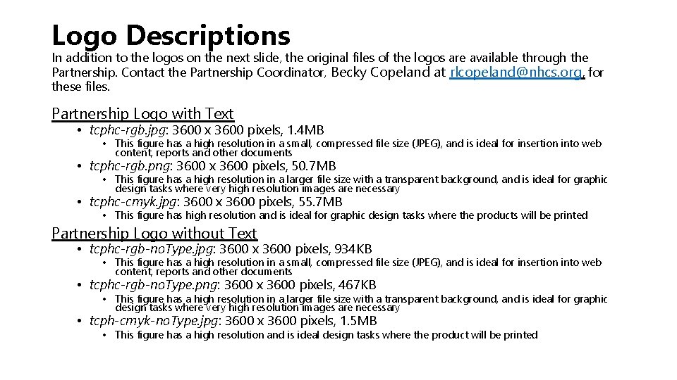 Logo Descriptions In addition to the logos on the next slide, the original files