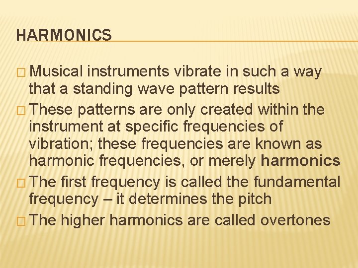 HARMONICS � Musical instruments vibrate in such a way that a standing wave pattern HARMONICS � Musical instruments vibrate in such a way that a standing wave pattern
