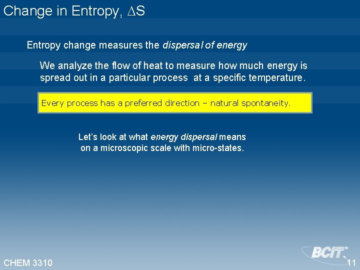 Change in Entropy, S Entropy change measures the dispersal of energy We analyze the