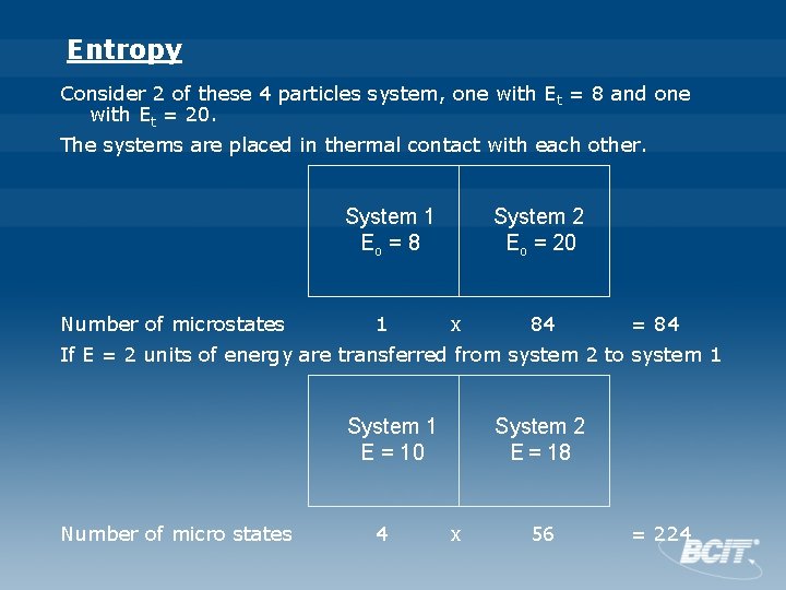 Entropy Consider 2 of these 4 particles system, one with E t = 8