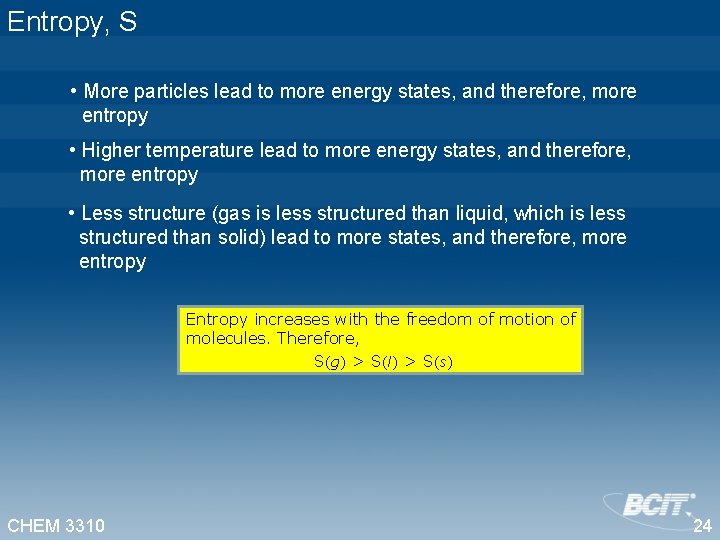 Entropy, S • More particles lead to more energy states, and therefore, more entropy