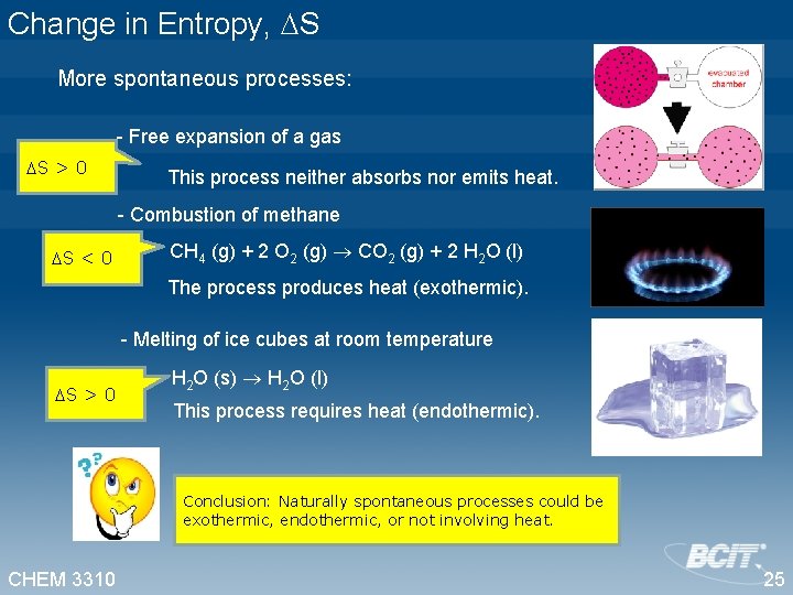 Change in Entropy, S More spontaneous processes: - Free expansion of a gas S