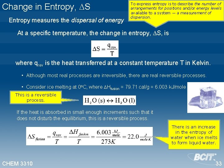 Change in Entropy, S Entropy measures the dispersal of energy To express entropy is