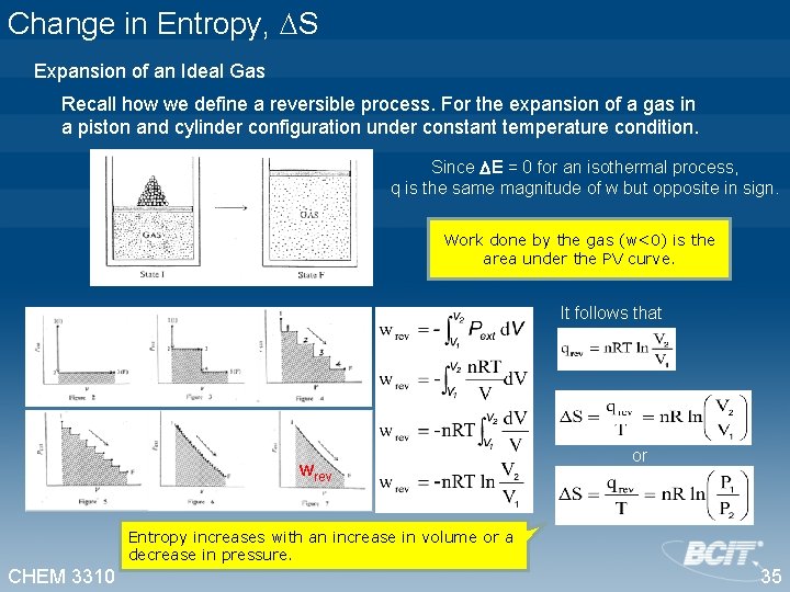 Change in Entropy, S Expansion of an Ideal Gas Recall how we define a