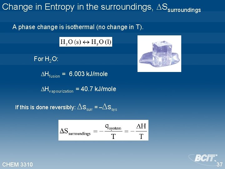 Change in Entropy in the surroundings, Ssurroundings A phase change is isothermal (no change