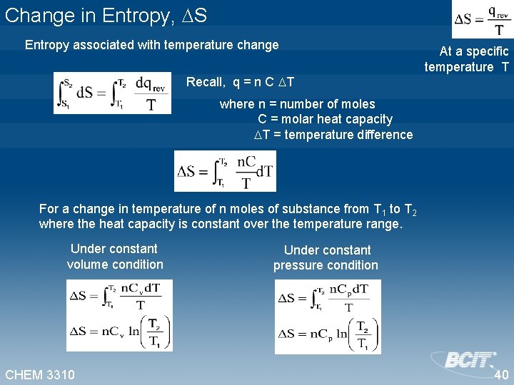 Change in Entropy, S Entropy associated with temperature change Recall, q = n C