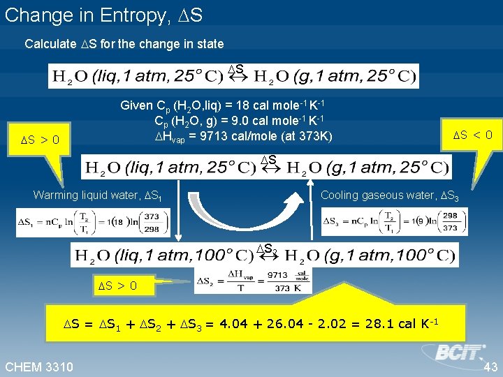 Change in Entropy, S Calculate S for the change in state S Given Cp