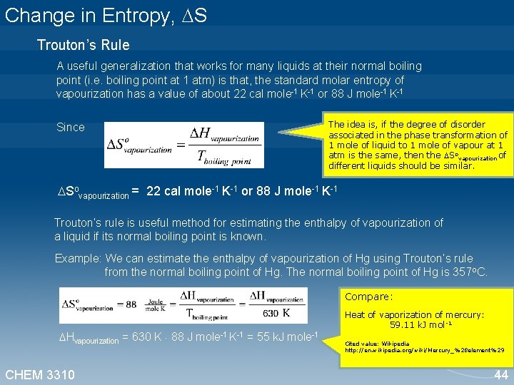 Change in Entropy, S Trouton’s Rule A useful generalization that works for many liquids