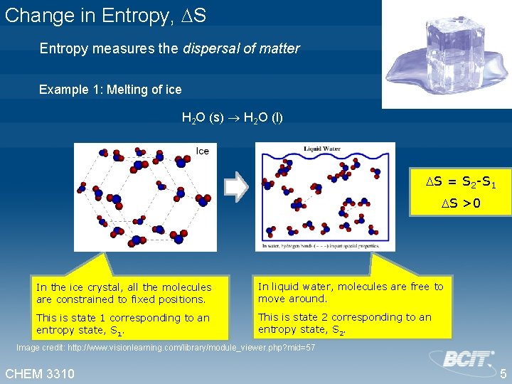 Change in Entropy, S Entropy measures the dispersal of matter Example 1: Melting of