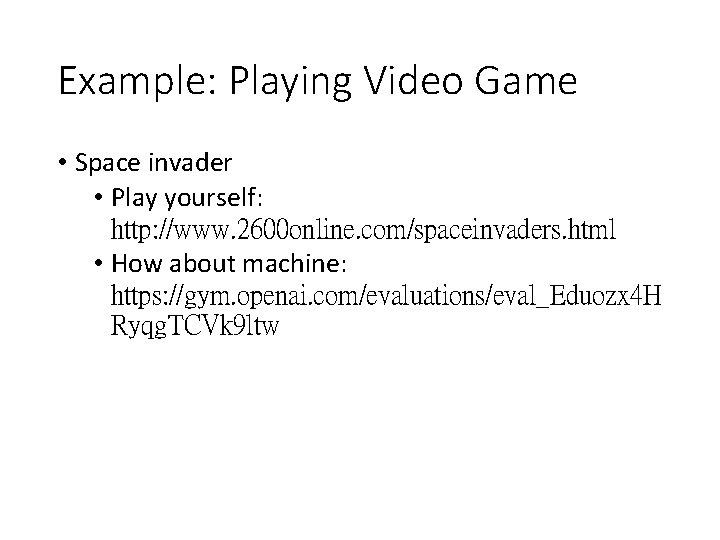 Example: Playing Video Game • Space invader • Play yourself: http: //www. 2600 online.